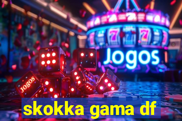 skokka gama df